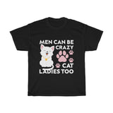 Men Can Be Crazy Cat Ladies Too Tee