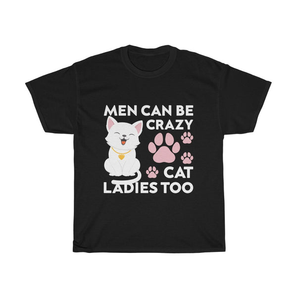 Men Can Be Crazy Cat Ladies Too Tee