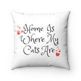 Home Is Where My Cats Are Pillow